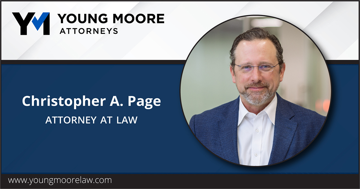 Business and Employment Litigation Attorney Christopher A. Page Shareholder at Young Moore and Henderson, P.A.