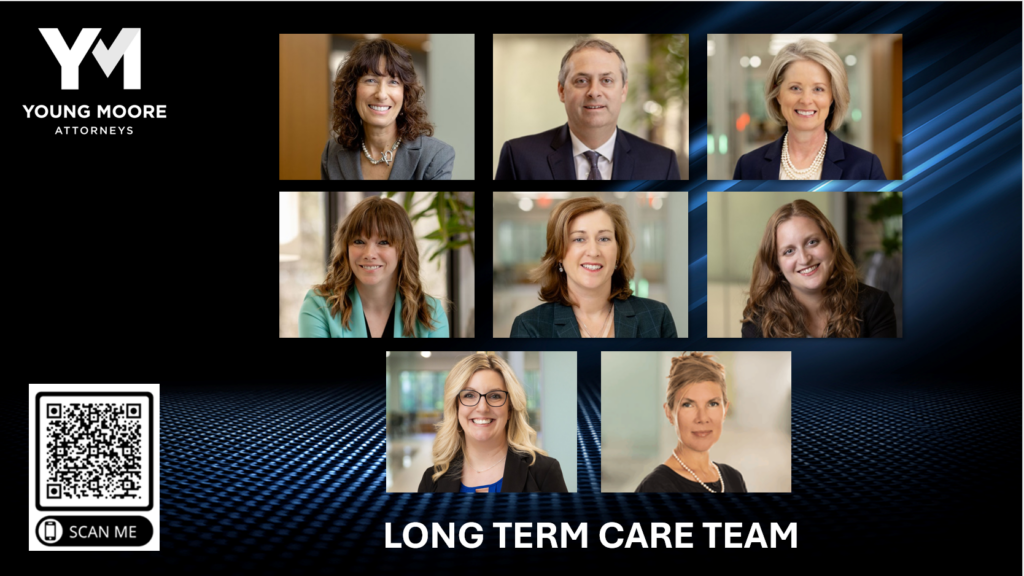 Headshots of Young Moore's Long Term Care Team which includes attorneys Dana Hoffman, Matt Gray, Christy Dunn, Alicia Bray, Lainie Moyer, and Marlo Donato Kalb and paralegals Lindsay Bray, and Jennifer Campbell